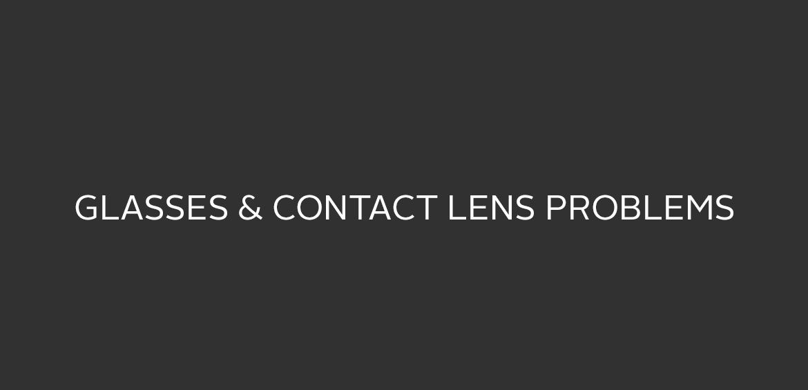 Contact Lens & Glasses Issues